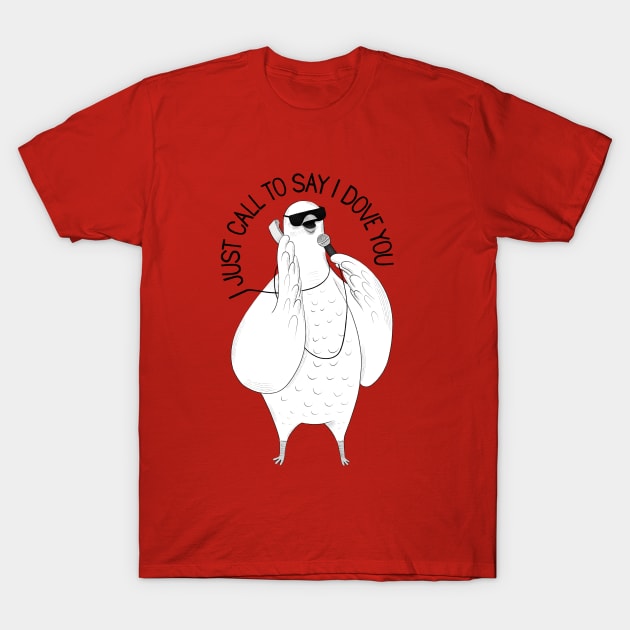 I Dove You T-Shirt by DrawingEggen